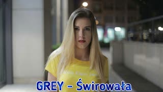 GREY - Świrowała